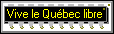 Vive le Qu�bec libre